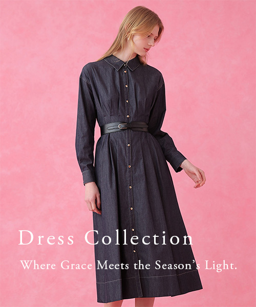 【Dress Collection】この春、纏いたい一着。