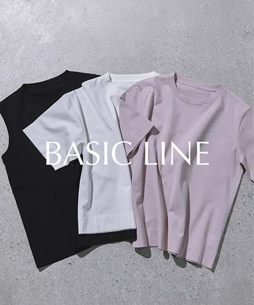 【BASIC LINE】 ​Tシャツ×エレガンス。 ​やっと見つけた「理想のかたち」​