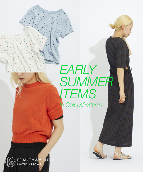 EARLY SUMMER ITEMS 　In Color&Patterns