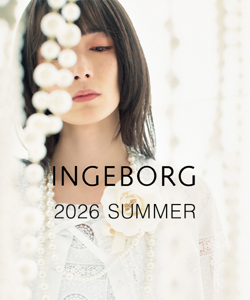 【2026 SUMMER CATALOGUE】インゲボルグの"通常商品"を1点以上お買い上げのお客様へ配布中～5/8(金)10:00～無くなり次第終了
