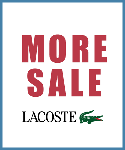 LACOSTE MORE SALE|人気アイテムがさらにお得に
