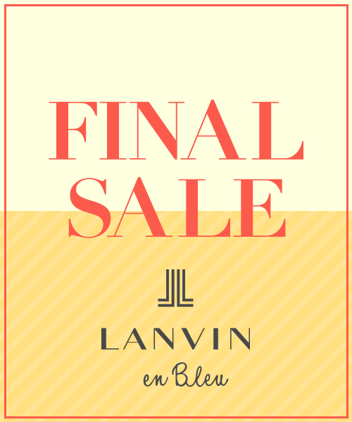 LANVIN en Bleu FINAL SALE開催中