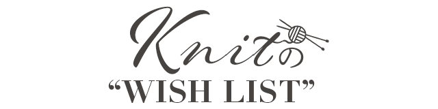 KNITのWISH LIST