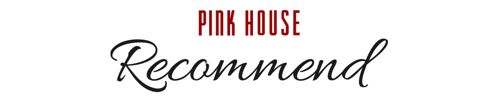 PINK HOUSE　Recommend