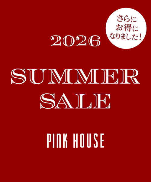 【PINK HOUSE】2026 SUMMER SALE ◆MORE MARK DOWN◆ 開催中 ～対象商品をさらにお買い得な50%OFFにてご提供！～