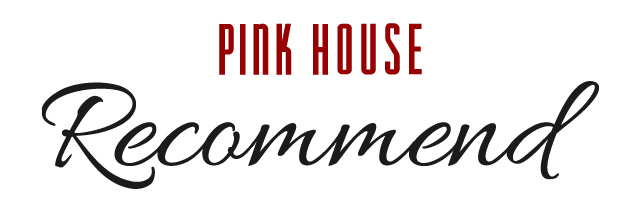 PINK HOUSE　Recommend
