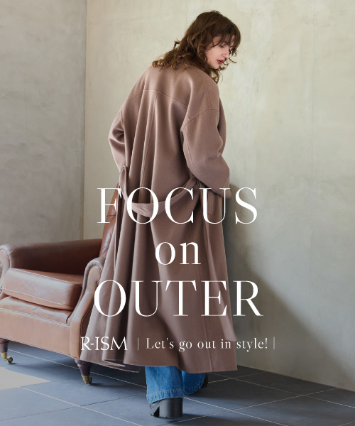 ＜FOCUS on OUTER＞リズムの上質アウター