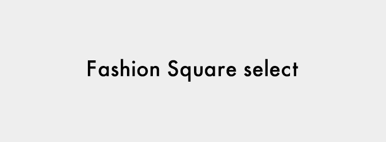 Fashion Square select / ファッションスクエアセレクト