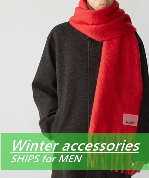 【SHIPS MEN】冬の必需品！おしゃれで暖かい防寒小物特集 !