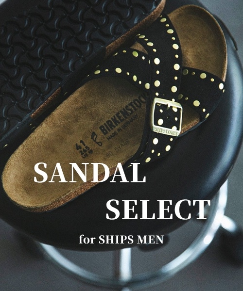 【SHIPS MEN】見つけよう、マイサンダル。