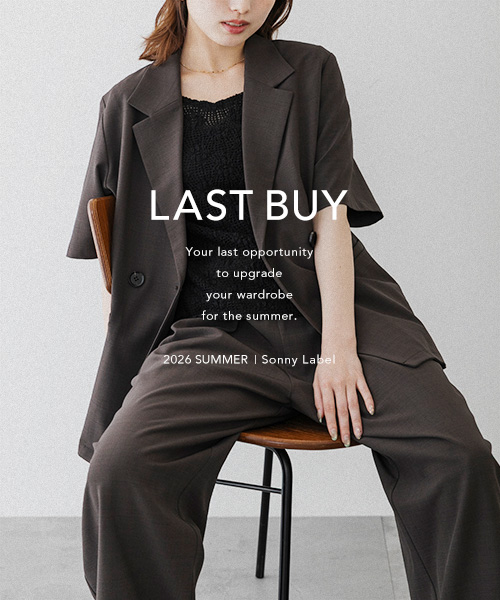 LAST BUY　　Final opportunity for your closet.