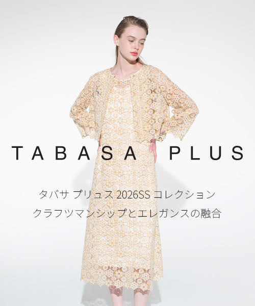 【TABASA PLUS/タバサ プリュス】2026 S/S COLLECTION