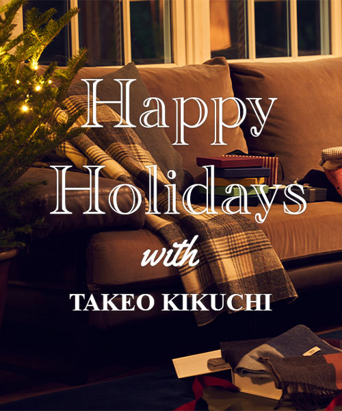 『HAPPY HOLIDAYS』～With TAKEO KIKUCHI～