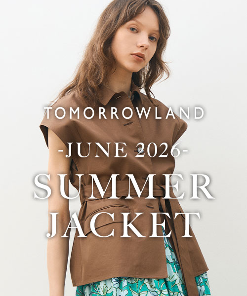 TOMORROWLAND SUMMER JACKET～一枚で存在感を放つ夏のジャケットスタイル