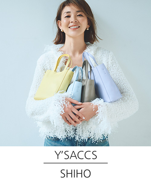 【Y’SACCS×SHIHO】さりげない遊び心で、毎日の生活をちょっと楽しく。自然と笑顔になれるようなアイテム。