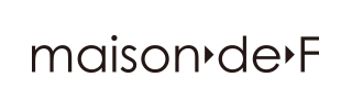 maison de F / メゾンドエフ